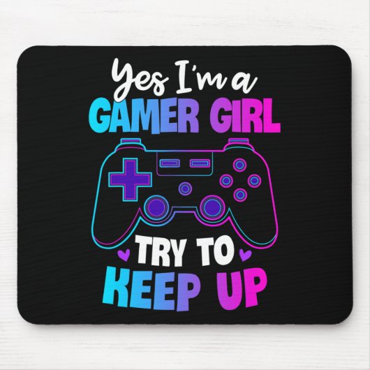 Ja, ich bin ein Gamer-Mädchen, versuche mitzuhalte Mousepad (Vorne)