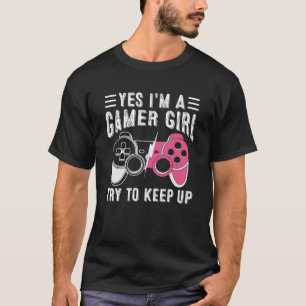 Ja, ich bin ein Gamermädchen, das behalte T-Shirt