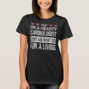 Ja, ich bin ein herzlicher Kardiologe Frag nicht, T-Shirt