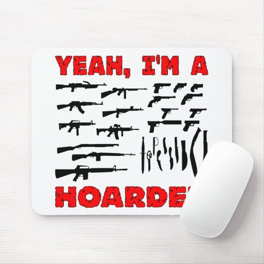 Ja, ich bin ein Hoarder (ich besitze viele Waffen) Mousepad (Mit Mouse)
