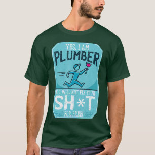 Ja, ich bin ein Klempner, nein, ich werde Ihre Toi T-Shirt