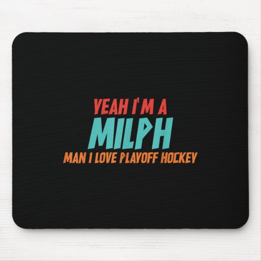 Ja, ich bin ein Milph-Mann, ich liebe Playoff-Hock Mousepad (Vorne)