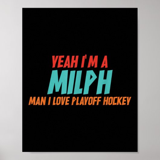 Ja, ich bin ein Milph-Mann, ich liebe Playoff-Hock Poster (Vorne)
