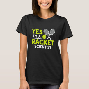 Ja, ich bin ein Racket-Wissenschaftler-Tennisspiel T-Shirt