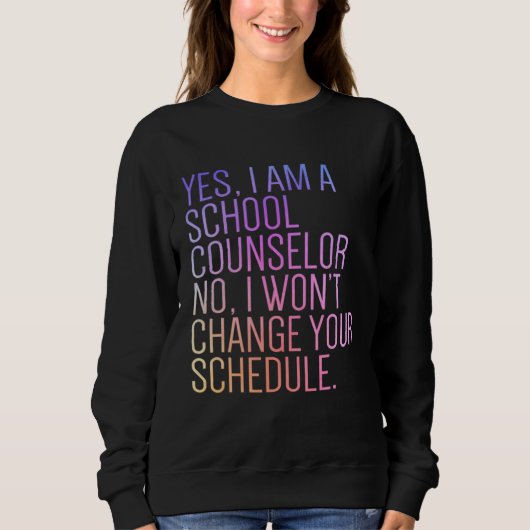 Ja, ich bin ein Schulberater Nein, ich werde nicht Sweatshirt (Vorderseite)
