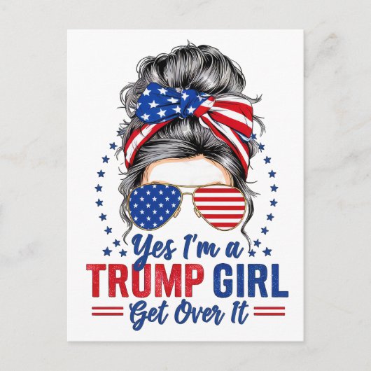 Ja, ich bin ein Trump-Mädchen, das sich darüber hi Postkarte (Vorderseite)
