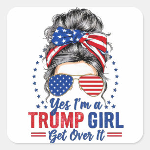 Ja, ich bin ein Trump-Mädchen, das sich darüber hi Quadratischer Aufkleber