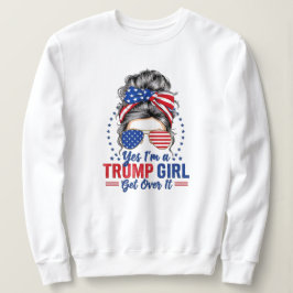 Ja, ich bin ein Trump-Mädchen, das sich darüber hi Sweatshirt