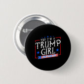 Ja, ich bin ein Trump-Mädchen, das Trumps Geschenk Button (Vorne & Hinten)
