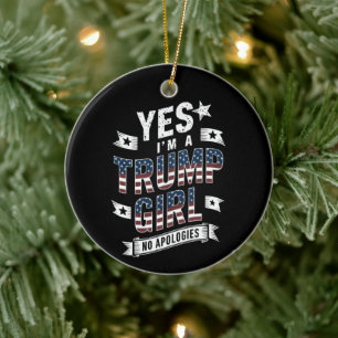 Ja, ich bin ein Trump-Mädchen, keine Entschuldigun Keramik Ornament