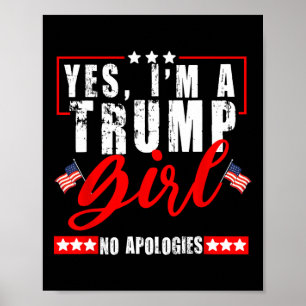 Ja, ich bin ein Trump-Mädchen, keine Entschuldigun Poster