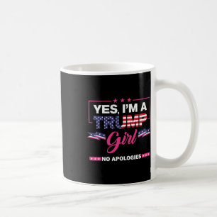 Ja, ich bin ein Trump-Mädchen keine Entschuldigung Kaffeetasse