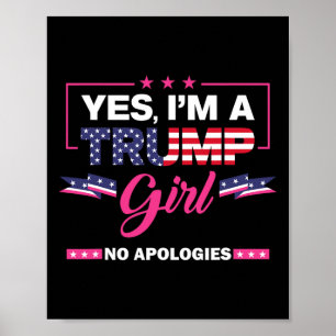 Ja, ich bin ein Trump-Mädchen keine Entschuldigung Poster