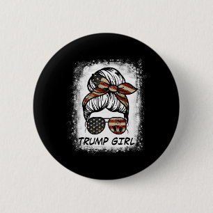Ja, ich bin ein Trump-Mädchen, komm darüber hinweg Button