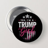 Ja, ich bin ein Trump-Mädchen ohne Entschuldigunge Button (Vorne & Hinten)