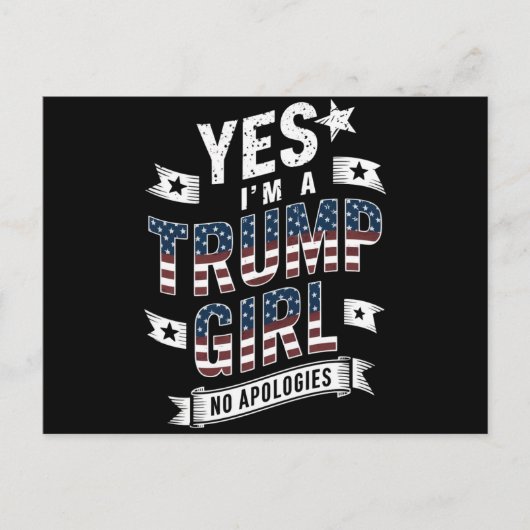Ja, ich bin ein Trump-Mädchen ohne Entschuldigunge Postkarte (Vorderseite)