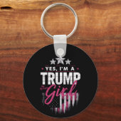 Ja, ich bin ein Trump-Mädchen ohne Entschuldigunge Schlüsselanhänger (Vorderseite)