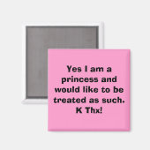 Ja, ich bin eine Prinzessin und möchte behandelt w Magnet (Vorderseite/Rückseite)