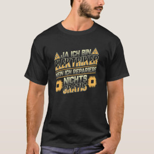 Ja Ich Bin Elektroriker No Ich behebt nichts Grati T-Shirt