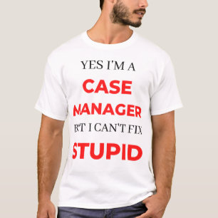 Ja, ich bin Fallmanager, aber ich kann nicht Stupi T-Shirt