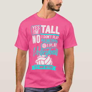 Ja, ich bin groß, dass ich Volleyball Way Better F T-Shirt