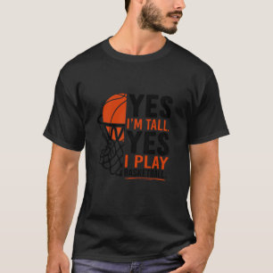 Ja, ich bin groß Funny Basketball Kunst für Männer T-Shirt