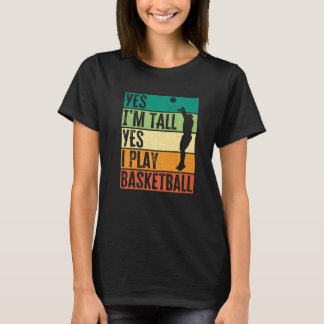 Ja, ich bin groß Ja, ich spiele Basketball Funny B T-Shirt