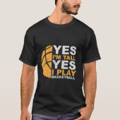 Ja, ich bin groß, ja, ich spiele Basketball-T - Sh T-Shirt (Vorderseite)