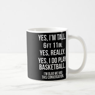 Ja, ich bin groß und spiele Sketch Spaß 6'11'' T-S Kaffeetasse