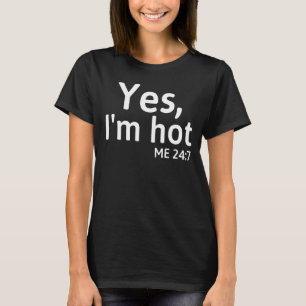 Ja, ich bin heiß 24 7 Redewendungen Niedlich T-Shirt