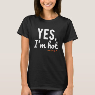 Ja, ich bin heiß Ja, ich bin 24 7 Redewendungen üb T-Shirt