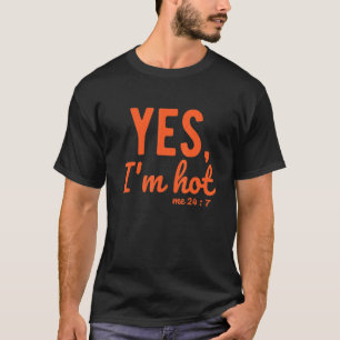 Ja, ich bin heiß Ja, ich bin 24 7 Redewendungen üb T-Shirt