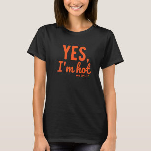 Ja ich bin heiß Ja ich bin kalt Ich 24 7 Lustige T-Shirt