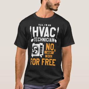 Ja, ich bin HVAC-Techniker, ich werde nicht für mi T-Shirt