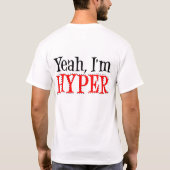 Ja, ich bin HYPER - T - Shirt (Rückseite)