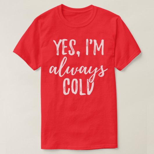 Ja Ich bin immer kalt T-Shirt (Design vorne)