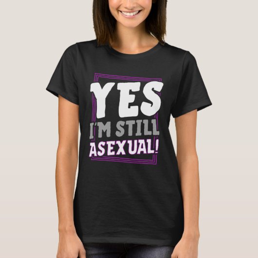 Ja, ich bin immer noch asexual trendy Ace Pride An T-Shirt (Vorderseite)