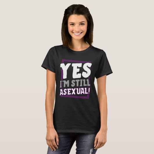 Ja, ich bin immer noch asexual trendy Ace Pride An T-Shirt (Vorne ganz)