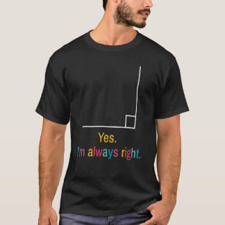 Ja, ich bin immer richtig Mathe Trick oder lehre H T-Shirt