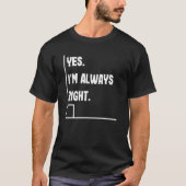 Ja, ich bin immer richtig Mathematiklehrer Punts L T-Shirt (Vorderseite)