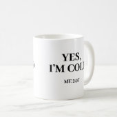 Ja, ich bin kalt. Me 24:7 Funny Coffee Tasse (VorderseiteRechts)