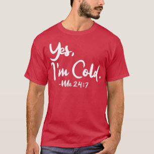 Ja ich bin kalt mir 247 1 T-Shirt