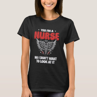 Ja, ich bin Krankenschwester Nein, ich Wollte nich T-Shirt