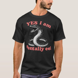 Ja, ich bin Mentally Eel T-Shirt