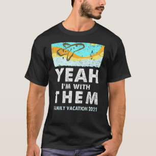 Ja, ich bin mit ihnen Matching Family Vacation 202 T-Shirt
