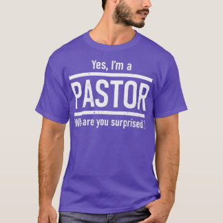 Ja, ich bin Pastor, warum Sie überrascht sind von  T-Shirt