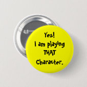 Ja! Ich bin playingTHATCharacter. Button (Vorne & Hinten)