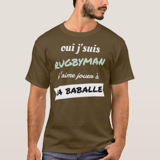 Ja, ich bin RUGBYMAN Ich spiele gerne LA BABALLE T-Shirt