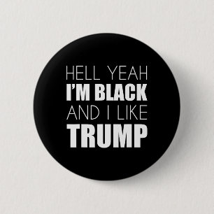 Ja, ich bin schwarz und ich mag Trump - wählen Sie Button
