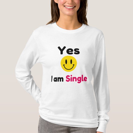Ja, ich bin Single-Designs T-Shirt (Vorderseite)